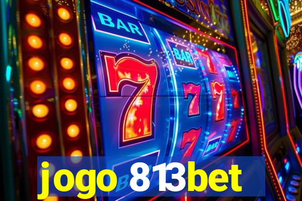 jogo 813bet